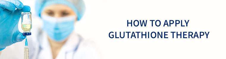 How to apply glutathione therapy